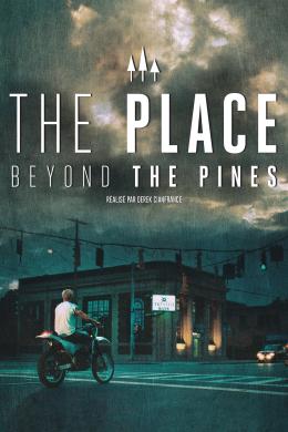 Affiche du film The Place Beyond the Pines